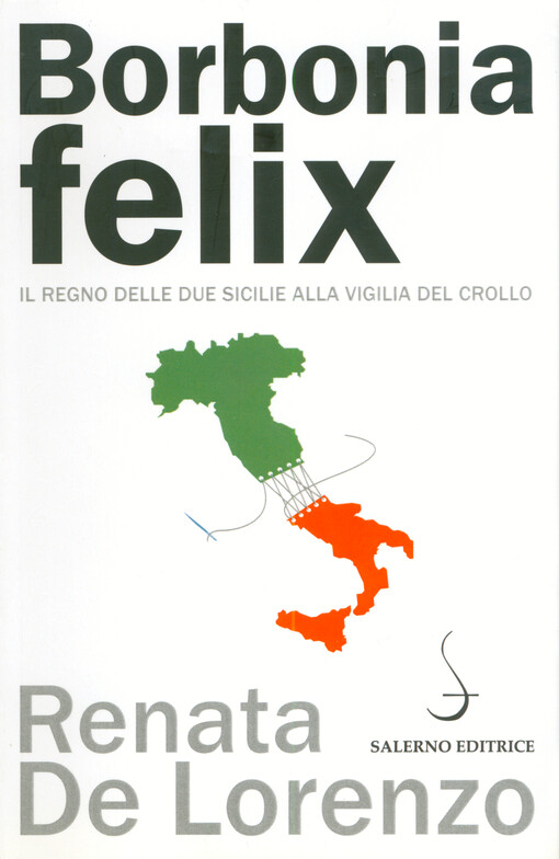 Borbonia felix : il regno delle due Sicilie alla vigilia del crollo