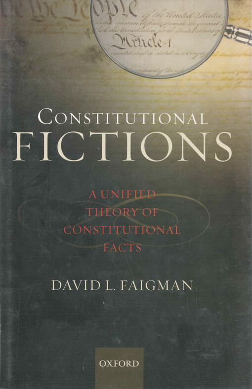 Constitutional fictions : a unified theory of constitutional facts