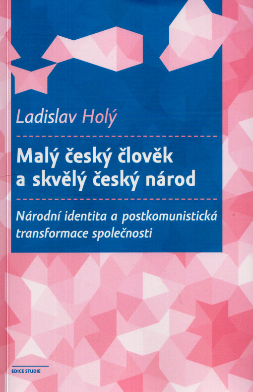 Malý český člověk a skvělý český národ : národní identita a postkomunistická transformace společnosti