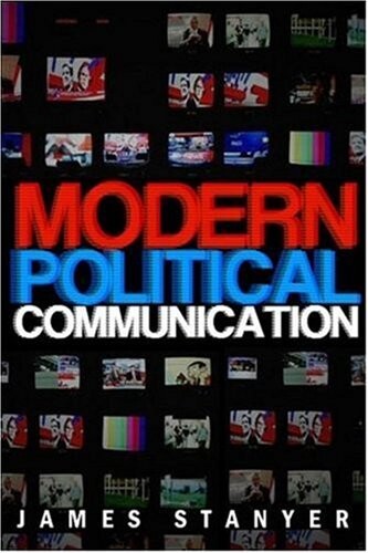 Modern Political Communications: Mediated Politics In Uncertain Terms (Polity Short Introductions)