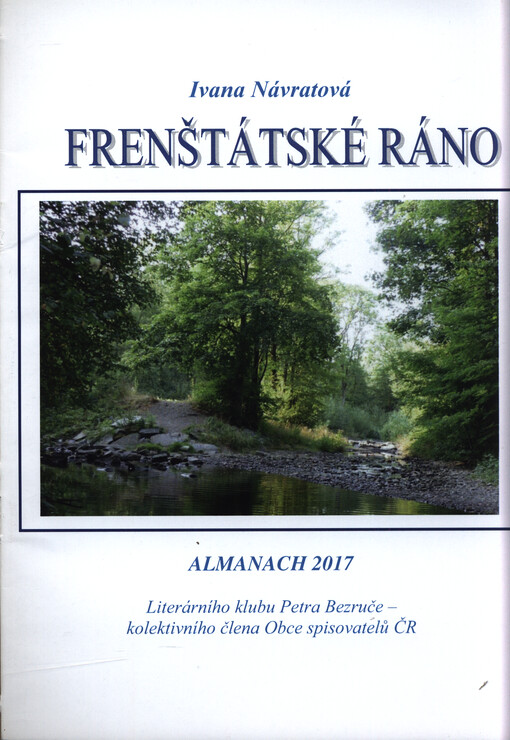 Frenštátské ráno : almanach 2017 Literárního klubu Petra Bezruče - kolektivního člena Obce spisovatelů ČR