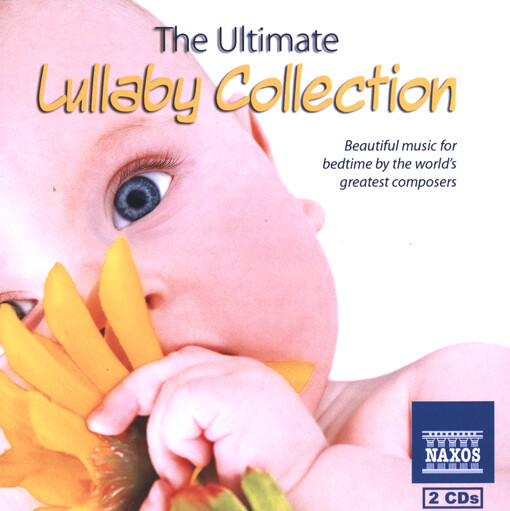 Ultimate Lullaby Collection : beautiful music for bedtime by the world' greatest composers