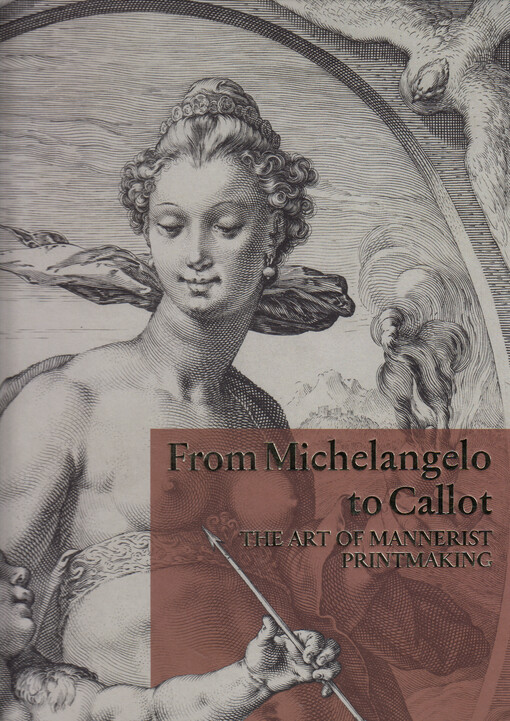 From Michelangelo to Callot : the art of mannerist printmaking
