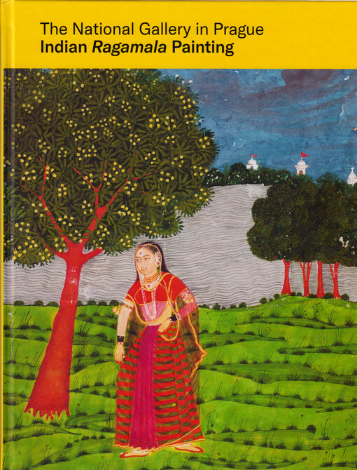 Indian Ragamala painting : The National Gallery in Prague : illustrated summary catalogue