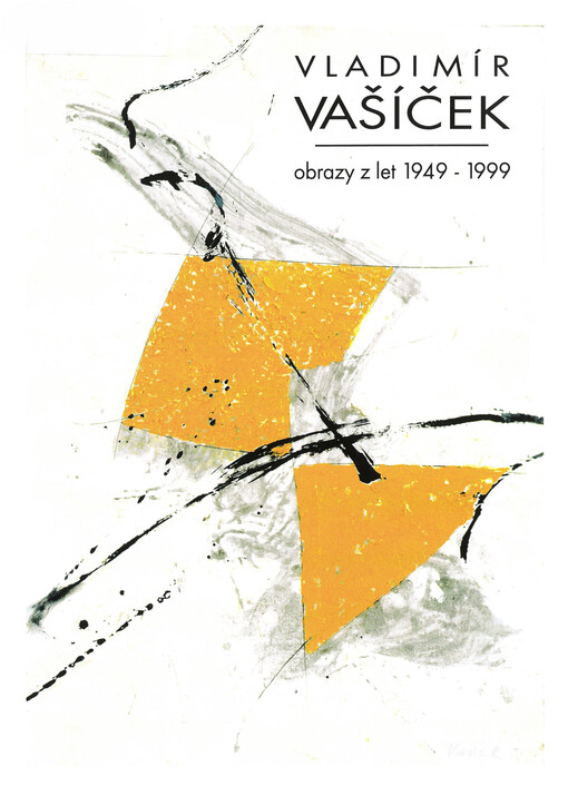 Vladimír Vašíček : obrazy z let 1949-1999 : Galerie výtvarného umění v Hodoníně červen - srpen 1999, Oblastní galerie Vysočiny v Jihlavě září - listopad 1999