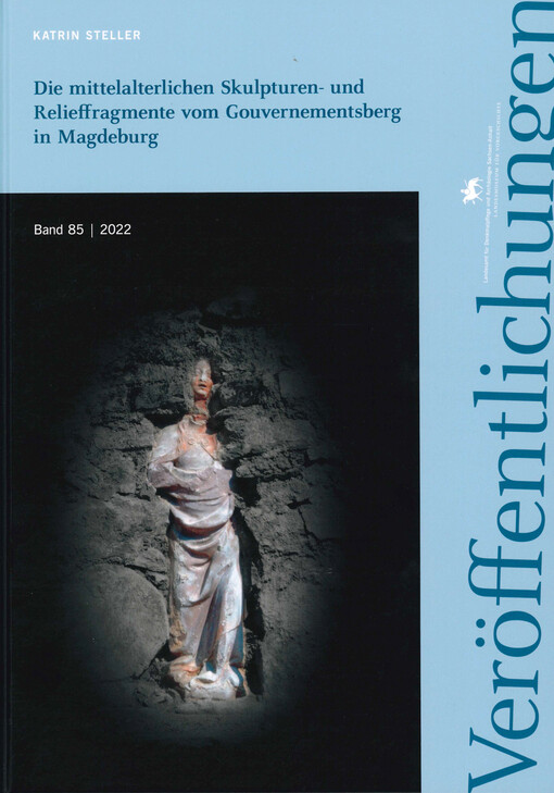 Die mittelalterlichen Skulpturen- und Reliefragmente vom Gouvernementsberg in Magdeburg