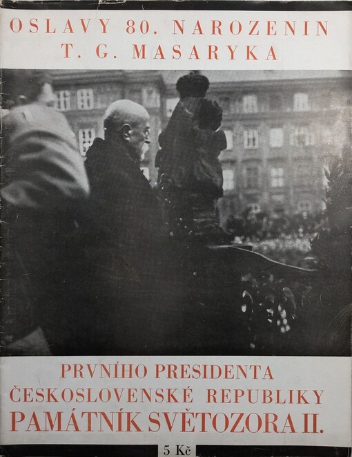Památník Světozora k 80. narozeninám prvního presidenta Československé republiky T.G. Masaryka :[oslavy 80. narozenin T.G. Masaryka ...]
