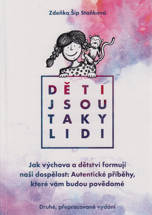 Děti jsou taky lidi : jak výchova a dětství formují naši dospělost: autentické příběhy, které vám budou povědomé