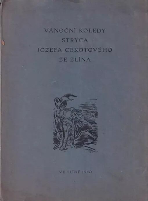 Vánoční koledy strýca Jozefa Cekotového ze Zlína
