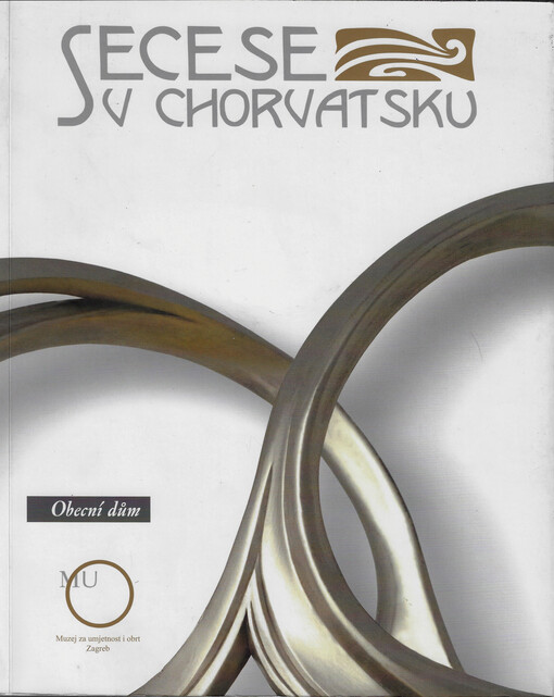 Secese v Chorvatsku : výstavní sály Obecního domu : 26. dubna - 3. září 2006