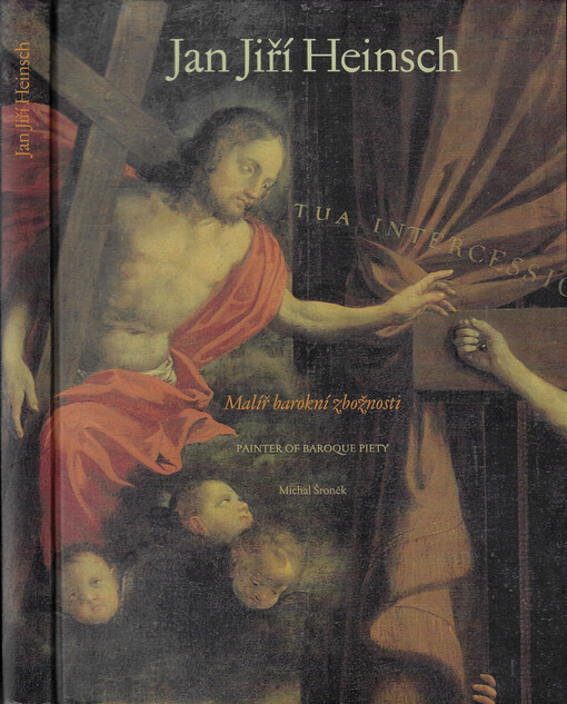 Jan Jiří Heinsch : (1647-1712) : malíř barokní zbožnosti = [painter of baroque piety
