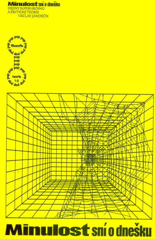 Minulost sní o dnešku : dějiny superhrdinů a kritické teorie