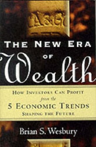 The New Era of Wealth: How Investors Can Profit From the 5 Economic Trends Shaping the Future