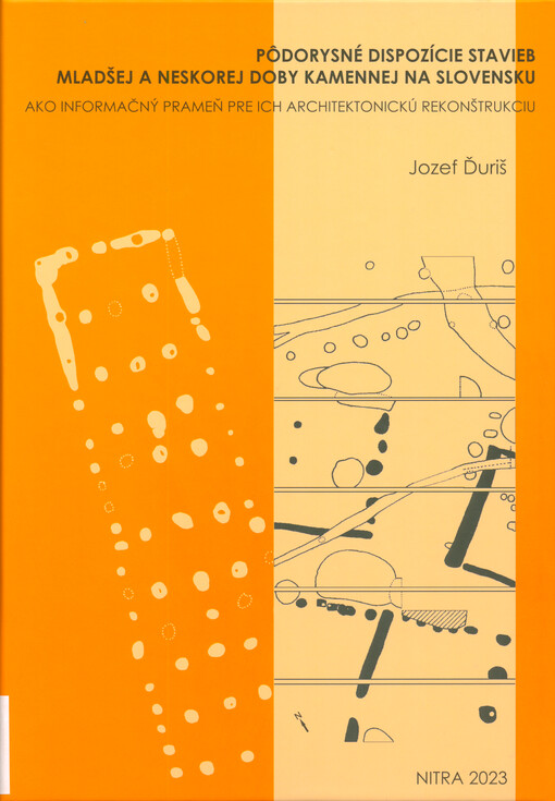 Pôdorysné dispozície stavieb mladšej a neskorej doby kamennej na Slovensku ako informačný prameň pre ich architektonickú rekonštrukciu