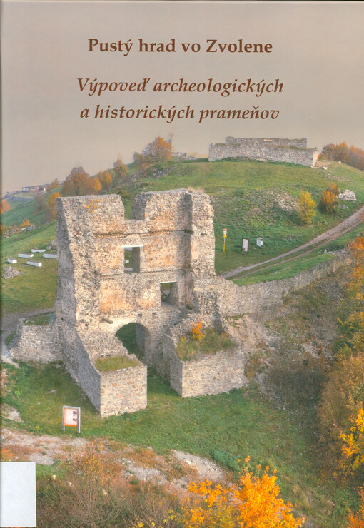 Pustý hrad vo Zvolene : výpoveď archeologických a historických prameňov