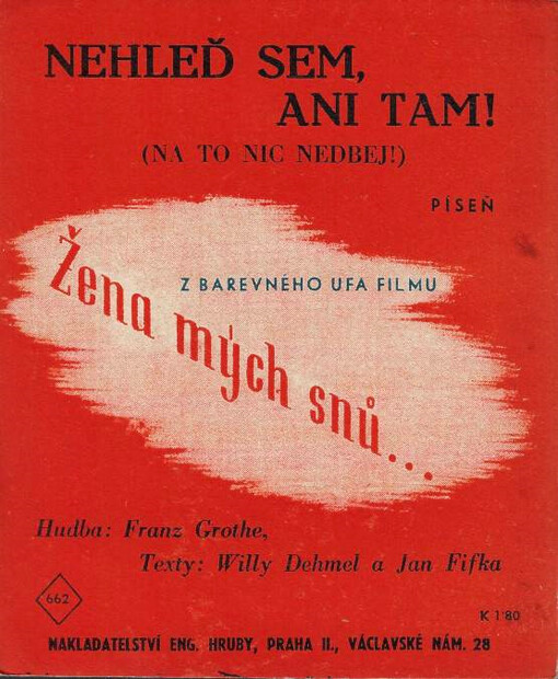 Nehleď sem, ani tam! (Na to nic nedbej!) : píseň z filmu 