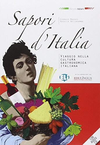 Sapori d'Italia :viaggio nella cultura gastronomica italiana