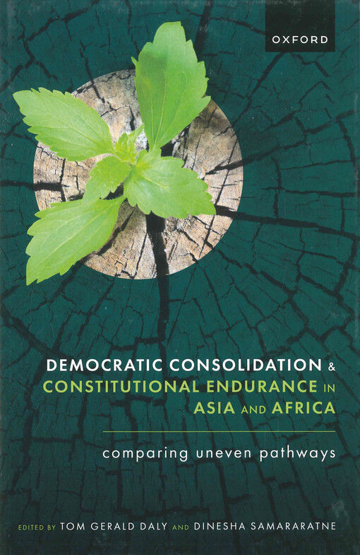 Democratic consolidation and constitutional endurance in Asia and Africa : comparing uneven pathways