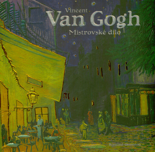 Vincent van Gogh : mistrovské dílo