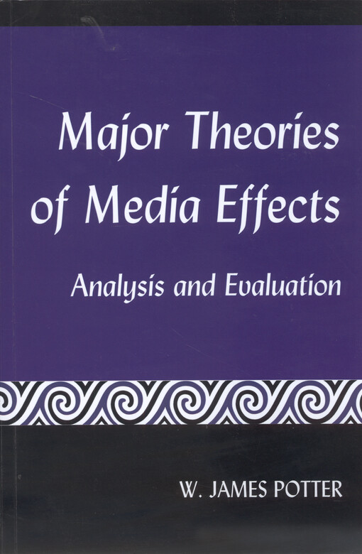 Major theories of media effects : analysis and evaluation