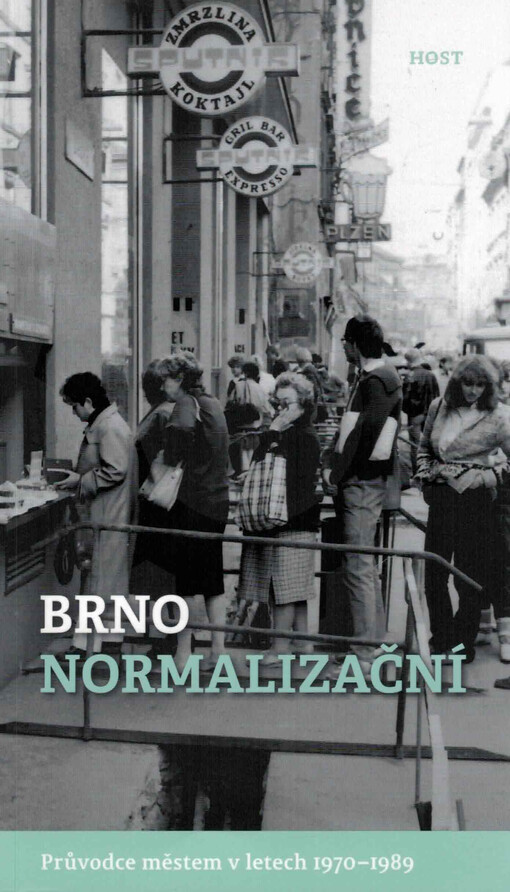 Brno normalizační : průvodce městem v letech 1970-1989