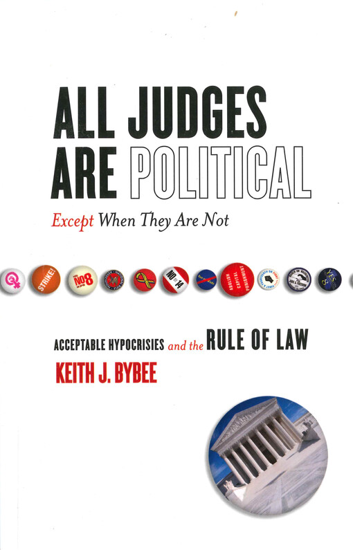 All judges are political - except when they are not : acceptable hypocrisies and the rule of law
