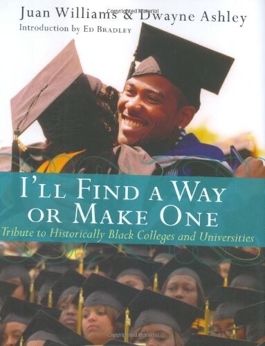 I'll Find a Way or Make One: A Tribute to Historically Black Colleges and Universities