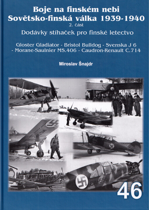 Boje na finském nebi : Sovětsko-finská válka 1939-1940 : Gloster Gladiator - Bristol Bulldog - Svenska J 6 - Morane-Saulnier MS.406 - Caudron-Renault C.714. 2. část