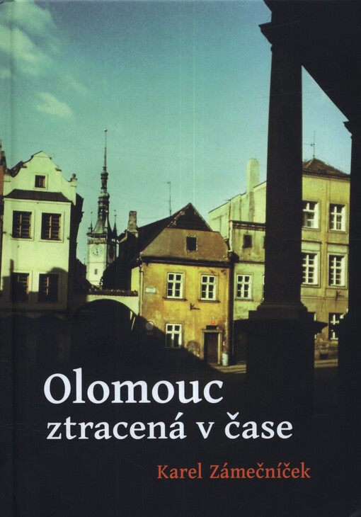 Olomouc zapomenutá v čase