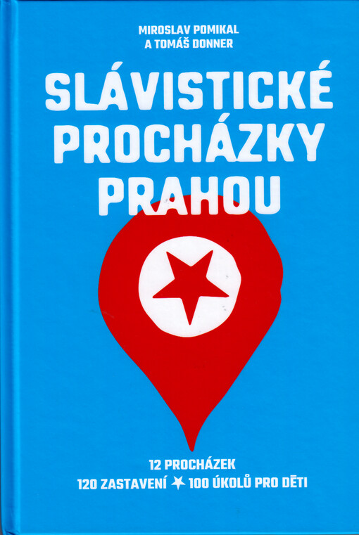 Slávistické procházky Prahou : 12 procházek, 120 zastavení, 100 úkolů pro děti