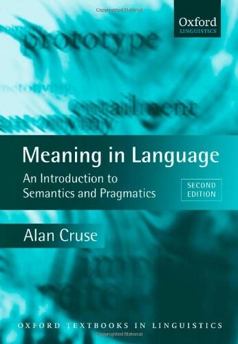 Meaning in Language: An Introduction to Semantics and Pragmatics (Oxford Textbooks in Linguistics)