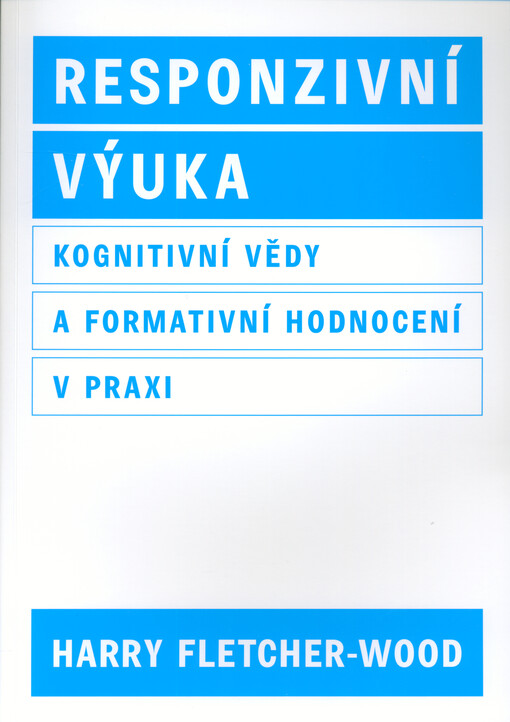 Responzivní výuka : kognitivní vědy a formativní hodnocení v praxi