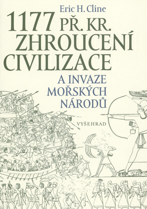1177 př. Kr. : zhroucení civilizace a invaze mořských národů