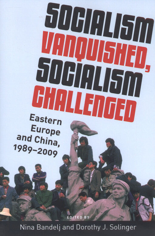 Socialism vanquished, socialism challenged : Eastern Europe and China, 1989-2009