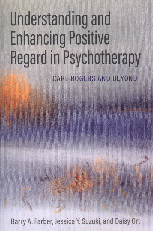 Understanding and enhancing positive regard in psychotherapy : Carl Rogers and beyond