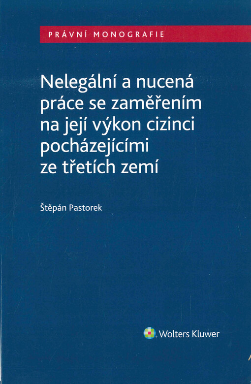 Nelegální a nucená práce se zaměřením na její výkon cizinci pocházejícími ze třetích zemí