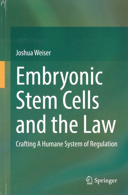 Embryonic stem cells and the law : crafting a humane system of regulation