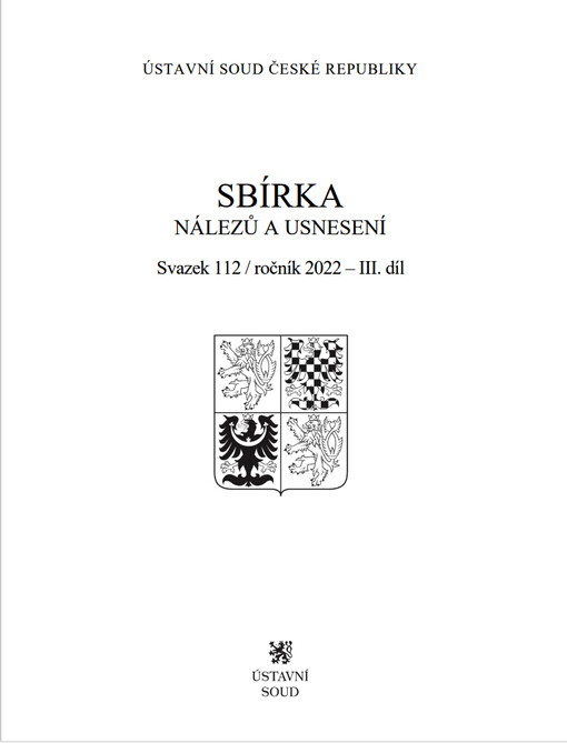 Sbírka nálezů a usnesení Ústavního soudu České republiky : Svazek 112, ročník 2022 – 3. díl