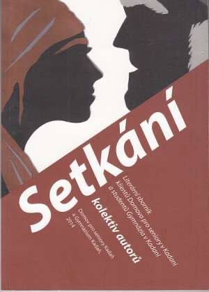 Setkání :literární sborník klientů Domova pro seniory v Kadani a studentů Gymnázia v Kadani