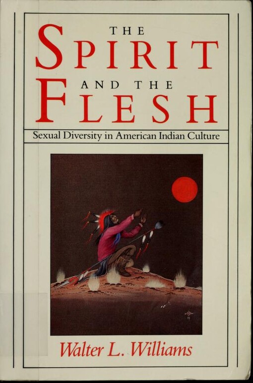 The spirit and the flesh :sexual diversity in American Indian culture
