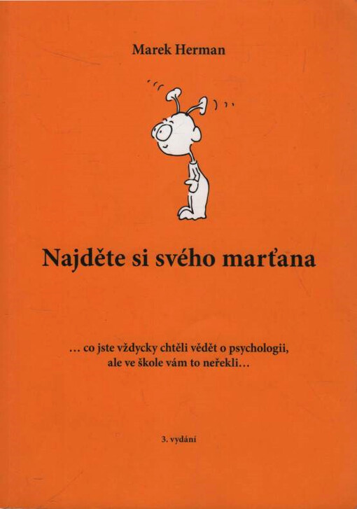 Najděte si svého marťana : ...co jste vždycky chtěli vědět o psychologii, ale ve škole vám to neřekli...