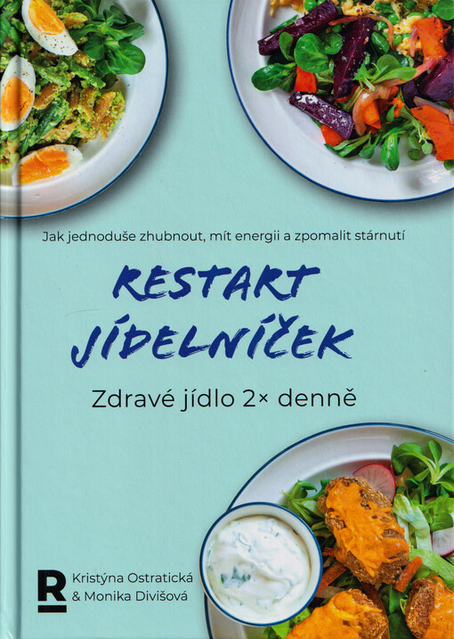 Restart jídelníček. Zdravé jídlo 2x denně : jak jednoduše zhubnout, mít energii a zpomalit stárnutí