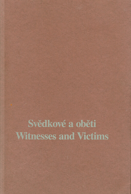 Svědkové a oběti : Památník Terezín = Witnesses and victims : Terezín Memorial