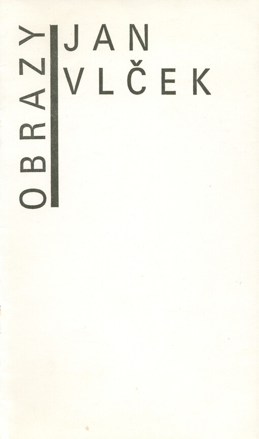 Jan Vlček : obrazy : Praha, Galerie bratří Čapků, leden - únor 1990