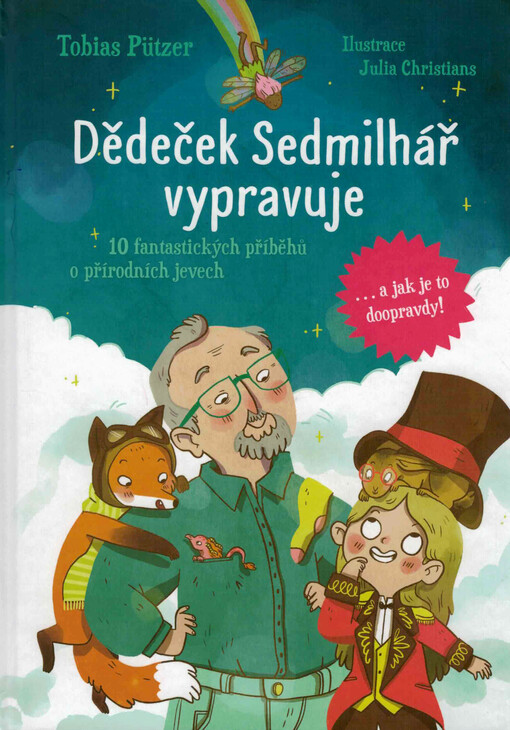 Dědeček Sedmilhář vypravuje : 10 fantastických příběhů o přírodních jevech