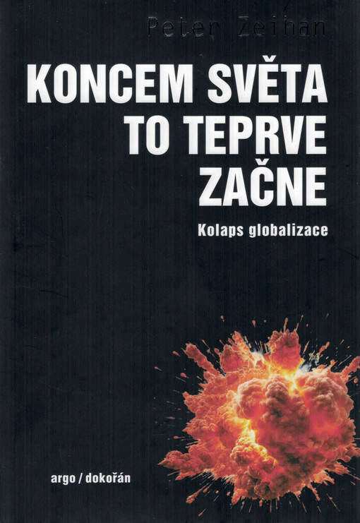 Koncem světa to teprve začne : kolaps globalizace