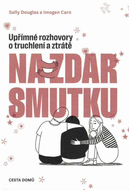 Nazdar smutku : upřímné rozhovory o truchlení a ztrátě