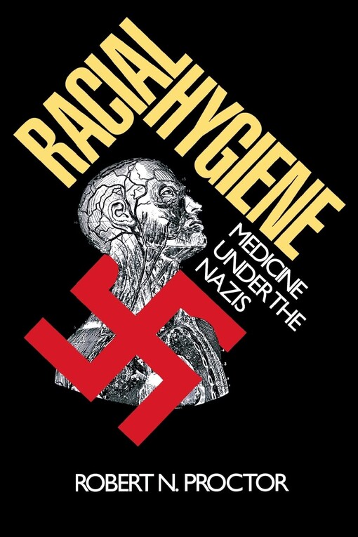 Racial hygiene :medicine under the Nazi