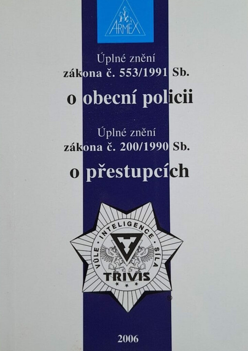 Úplné znění zákona č. 553/1991 Sb., o obecní policii ;Úplné znění zákona č. 200/1990 Sb., o přestupcích