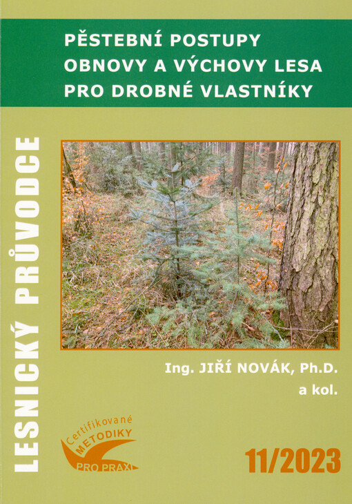 Pěstební postupy obnovy a výchovy lesa pro drobné vlastníky : certifikovaná metodika